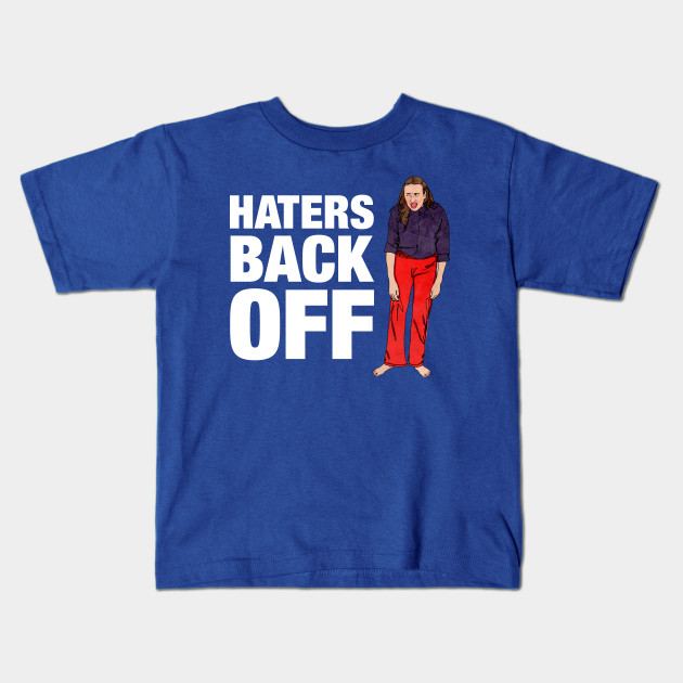 Haters Back Off Haters Back Off Kids TShirt TeePublic